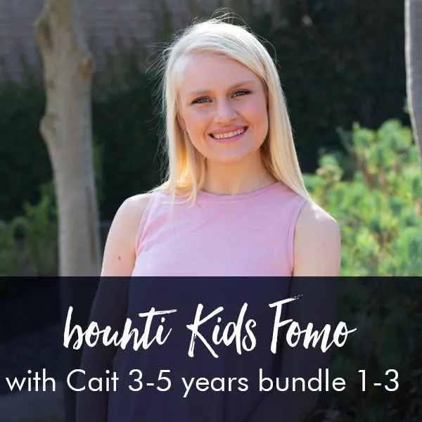 bounti KIDS FOMO with Cait | Age 3-5 years bundle 1-3