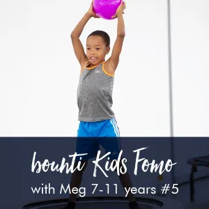 bounti KIDS FOMO with Meg | Age 7-11 years #5